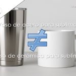 diferencia entre vaso de acero para sublimar y vaso de cerámica para sublimar
